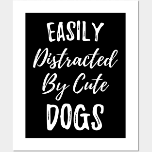 Easily distracted by cute dogs for pets owner gift Posters and Art